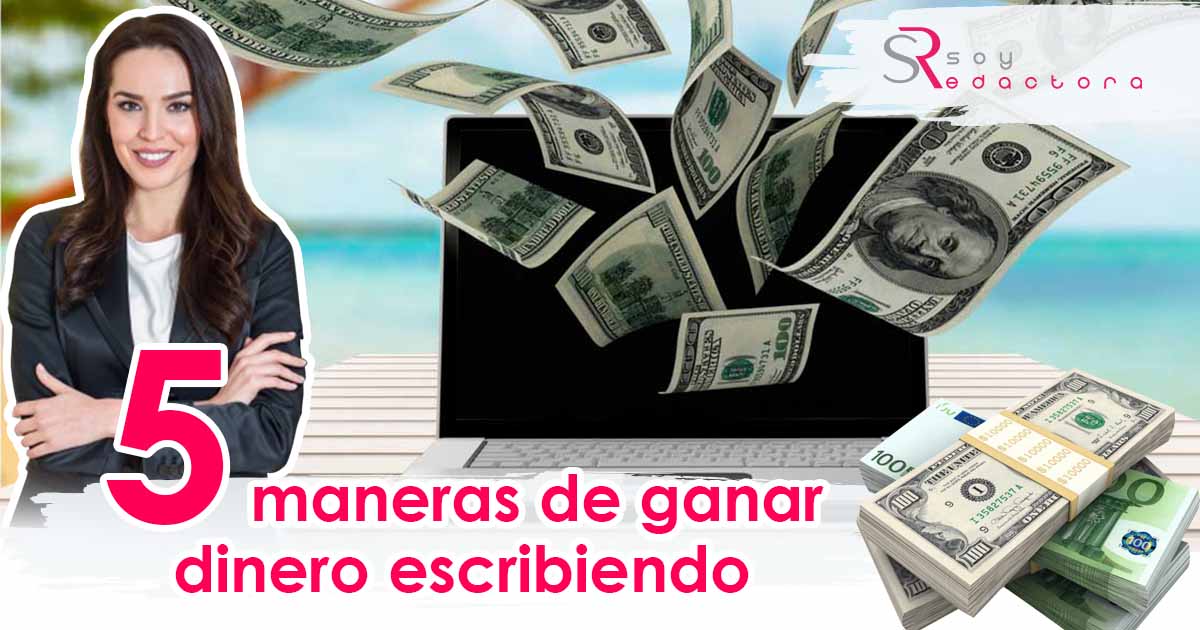 Ganar dinero escribiendo por Internet Conoce 5 maneras que sí funcionan